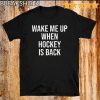 Wake Me Up When Baseball Is Back T Shirt