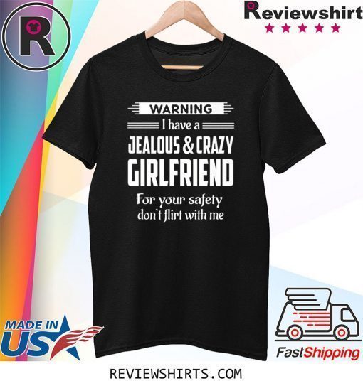Warning Jealous and Crazy Girlfriend Boyfriend T-Shirt