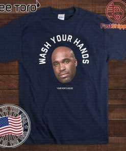 Wash Your Hands Tom Segura Shirt