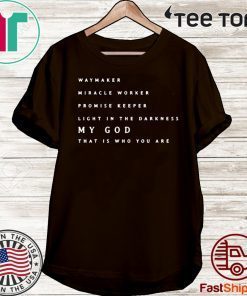 Waymaker Miracle Worker Promise Keeper Shirt