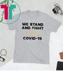 We stand and fight Covid-19 Shirt
