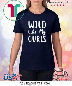 Wild Like My Curls Curly Haired T-Shirt