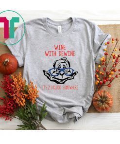 Wine With Dewine it’s 2 O’clock Somewhere Shirt