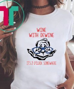 Wine with Dewine it’s 2 o’clock somewhere unisex shirt