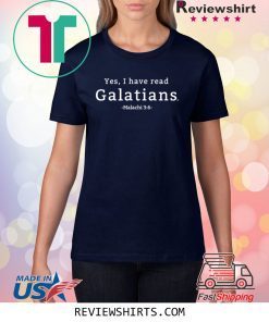 Yes I have read Galatians Shirt