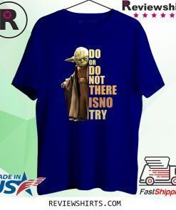 Yoda Do or do not there is no try shirt