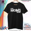 Your moms house merch shirt