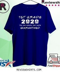 1st Grade 2020 The One Where They Were Quarantined Shirt