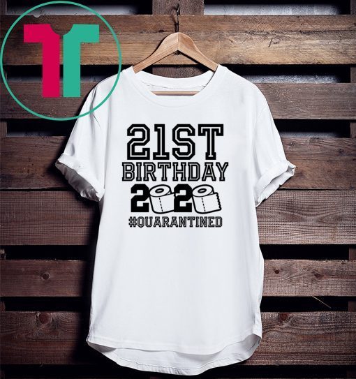 Quarantine Shirt 21st Birthday The One Where I Was Quarantined 2020 Shirt