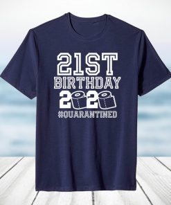 21st Birthday Quarantine Shirts