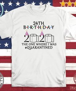 24th birthday 2020 TShirt - the one where i was quarantined Shirts - Toilet Paper 2020 T-Shirt