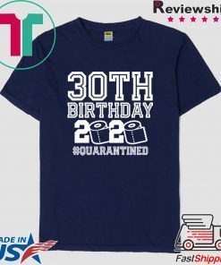 30 Birthday Shirt, Quarantine Shirts The One Where I Was Quarantined 2020 TShirt – 30th Birthday 2020 #Quarantined T-Shirt