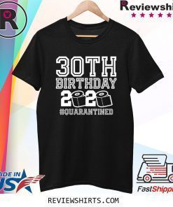 30th Birthday Quarantine Tee Shirt