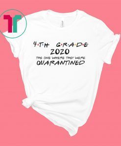 4th Grade 2020 The One Where They Were Quarantined - Social Distancing - Quarantine T-Shirt
