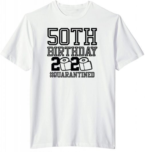 50th Birthday Quarantined T-Shirt