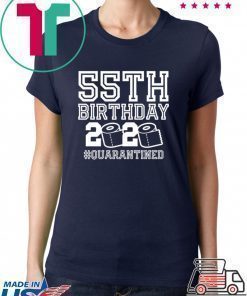Funny 55th Birthday Quarantine TShirt