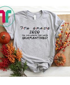 7th Grade 2020 The One Where They Were Quarantined, Social Distancing, Quarantine Shirt