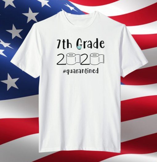 7th grade 2020 quarantined shit 7th grader graduation tshirt -7th graduation Shirts - 7th grade toilet paper 2020 Tee Shirt