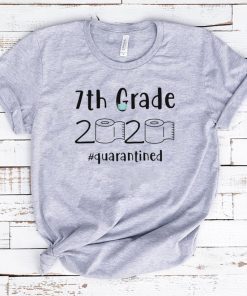 7th grade 2020 quarantined shit 7th grader graduation tshirt -7th graduation Shirts - 7th grade toilet paper 2020 Tee Shirt