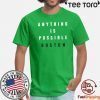 Anything Is Possible Boston Shirt