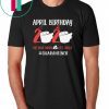 April Birthday 2020 Toilet Paper Quarantined Shirt The Year When Shit Got Real Funny T-Shirt