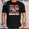 April Girls 2020 the one where They were quarantined i celebrate my birthday in quarantine Shirts