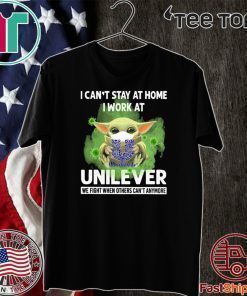 I CAN'T STAY AT HOME I WORK AT UNILEVER WE FIGHT WHEN OTHERS CAN'T ANYMORE COVID-19 BABY YODA T-SHIRT