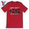 Bang, Zoom! Go The Champs Shirt Washington Baseball Reunion