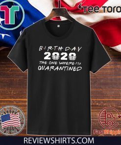 Birthday 2020 Quarantine Shirt Quarantined Birthday