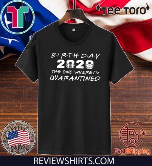 Birthday 2020 Quarantine Shirt Quarantined Birthday