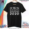 85th Birthday The One Where I was Quarantined 2020 Classic Shirt Distancing Social Birthday Gift