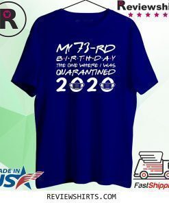 73rd Birthday The One Where I was Quarantined 2020 Classic Shirt Distancing Social TShirt Birthday Gift
