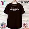 Bright Colors Were Made For My Skin Official T-Shirt  