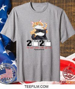 CATS MASKED 2020 THE YEAR WHEN SHIT GOT REAL #QUARANTINED T-SHIRT