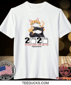 CATS MASKED 2020 THE YEAR WHEN SHIT GOT REAL #QUARANTINED T-SHIRT