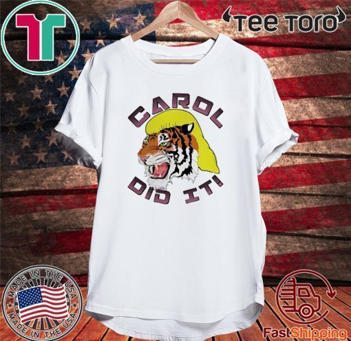 Carol did it Tiger King Shirt