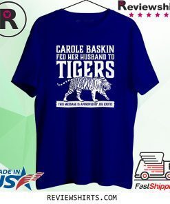 Carole Baskin Fed Her Husband to Tigers Classic T-Shirt