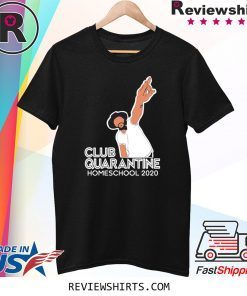 Official Club Quarantine Homeschool 2020 T-Shirt