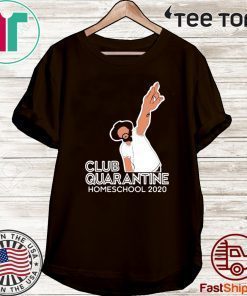 Club Quarantine Homeschool 2020 T-Shirt