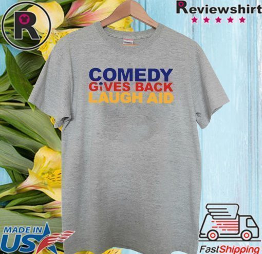 Comedy Gives Back Laugh Aid Shirt T-Shirt