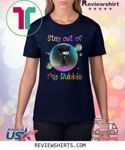 Cool Stay Out of My Bubble Black Cat Shirt
