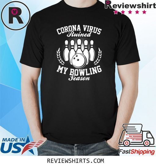 Corona ruined my bowling season shirt