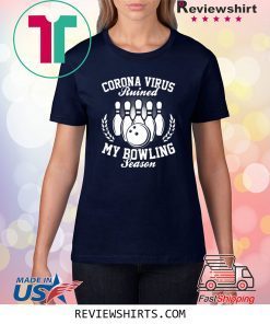 Corona ruined my bowling season shirt