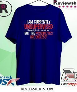 Currently Unsupervised Novelty Graphic Sarcastic Shirt