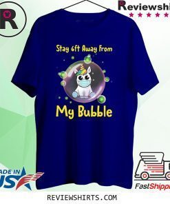 Cute Stay 6ft Away from My Bubble Unicorn T-Shirt