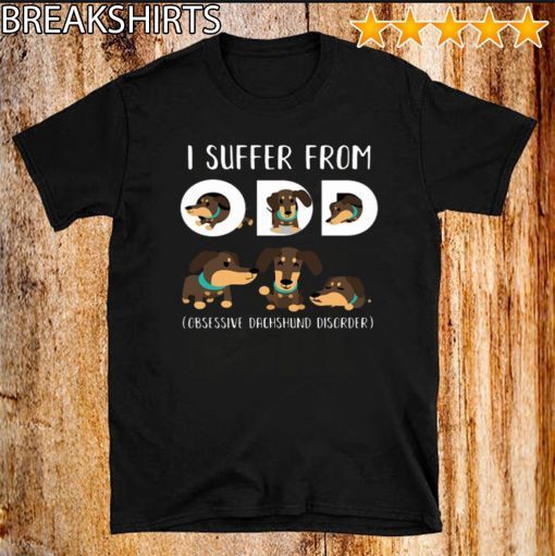 Dachshund I Suffer From Odd Obsessive Dachshund Disorder Official T-Shirt