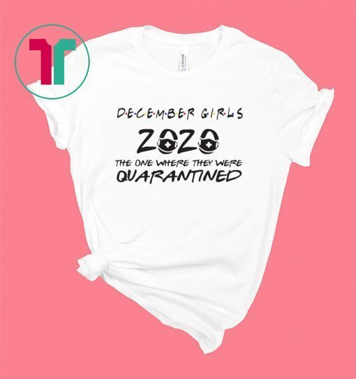 December Girls 2020 toilet paper quarantined shirt