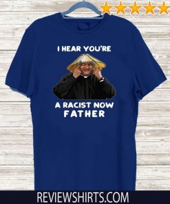 Dermot Morgan I hear you're a racist now father Tee Shirts 