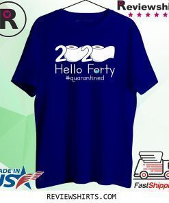 Dilostyle 2020 Hello Forty Seventy Quarantined Shirt 79