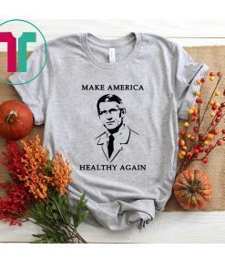 Doctor Fauci Make America Healthy Again Shirt